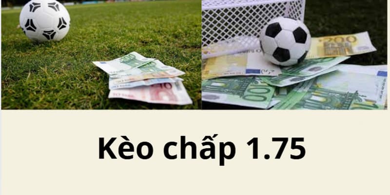 Kèo Chấp 1.75 hôm nay – Hướng dẫn phân tích chuẩn Xoilac