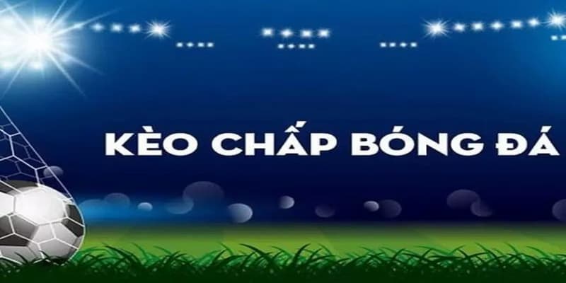 Giới thiệu về cách đọc kèo chấp bóng đá