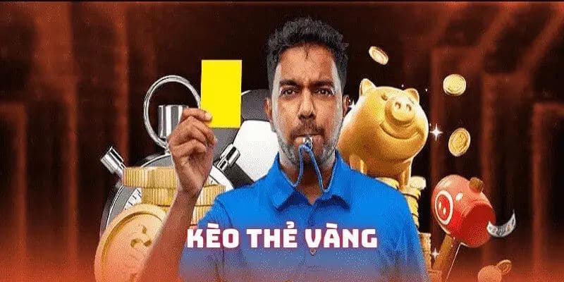 Kèo thẻ vàng và kinh nghiệm chơi hiệu quả