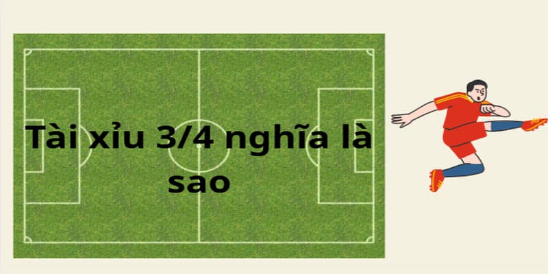 Tài xỉu 3/4 nghĩa là sao: Hướng dẫn chi tiết tại Xoilac