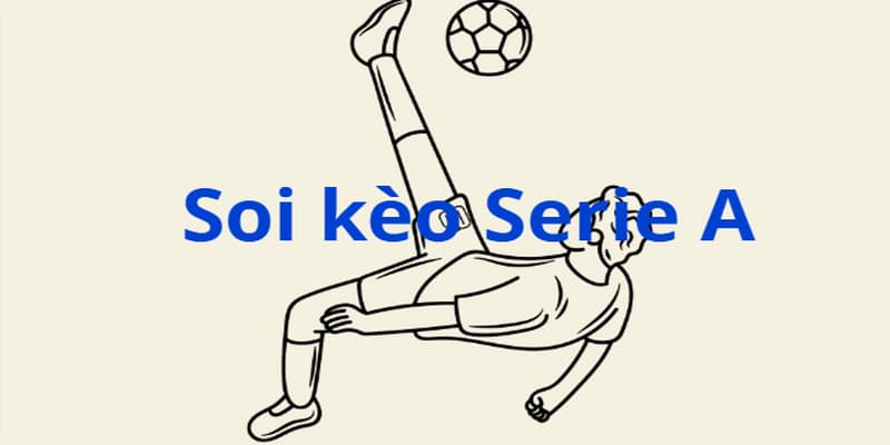 Soi kèo Serie A hôm nay chuẩn xác, hiệu quả nhất với Xoilac